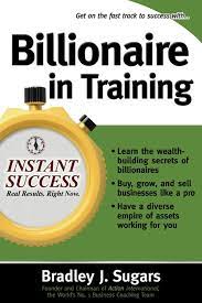 Billionaire in training Brad Sugars